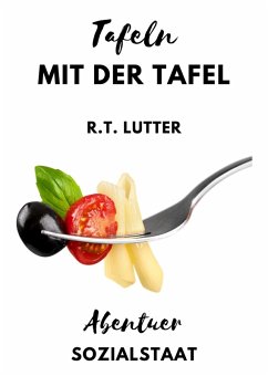 Tafeln mit der Tafel (eBook, ePUB) - Lutter, R. T. Tafeln mit der Tafel (eBook, ePUB) - Lutter, R. T.