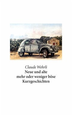 Neue und alte mehr oder weniger böse Kurzgeschichten (eBook, ePUB) - Wehrli, Claude