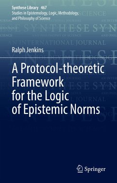 A Protocol-theoretic Framework for the Logic of Epistemic Norms (eBook, PDF) - Jenkins, Ralph