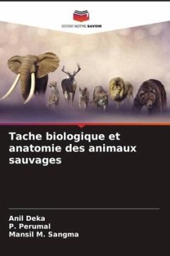 Tache biologique et anatomie des animaux sauvages - Deka, Anil;Perumal, P.;Sangma, Mansil M.