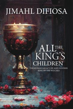 All the King's Children: The Human Legacy of Alex Sanders, King of the Witches - Difiosa, Jimahl