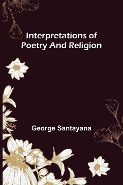 Interpretations of Poetry and Religion - Santayana, George