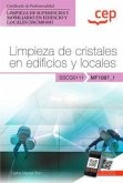 Manual. Limpieza de cristales en edificios y locales (MF1087_1). Certificados de profesionalidad. Limpieza de superficies y mobiliario en edificio y locales (SSCM0108)