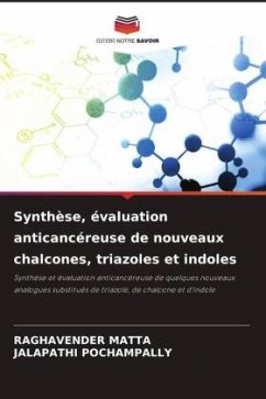 Synthèse, évaluation anticancéreuse de nouveaux chalcones, triazoles et indoles - MATTA, RAGHAVENDER;POCHAMPALLY, JALAPATHI