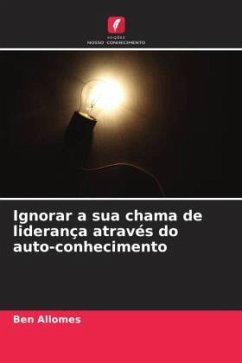 Ignorar a sua chama de liderança através do auto-conhecimento - Allomes, Ben