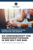 DIE ANWENDBARKEIT VON MANAGEMENTTHEORIEN IN DER WELT DER BANI