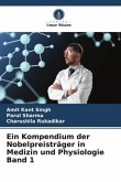 Ein Kompendium der Nobelpreisträger in Medizin und Physiologie Band 1
