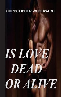 IS LOVE DEAD OR ALIVE - Woodward, Christopher