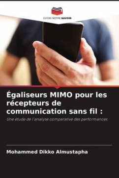 Égaliseurs MIMO pour les récepteurs de communication sans fil : - Almustapha, Mohammed Dikko