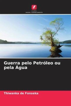 Guerra pelo Petróleo ou pela Água - de Fonseka, Thiwanka