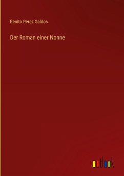 Der Roman einer Nonne - Perez Galdos, Benito