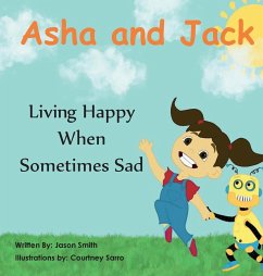 Asha and Jack Living Happy When Sometimes Sad - Smith, Jason Daniel