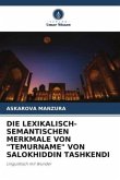 DIE LEXIKALISCH-SEMANTISCHEN MERKMALE VON "TEMURNAME" VON SALOKHIDDIN TASHKENDI
