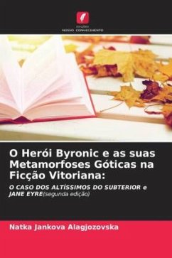 O Herói Byronic e as suas Metamorfoses Góticas na Ficção Vitoriana: - Alagjozovska, Natka Jankova