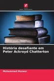 História desafiante em Peter Ackroyd Chatterton