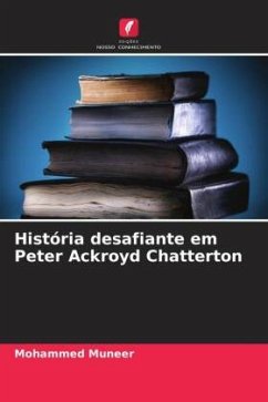 História desafiante em Peter Ackroyd Chatterton - Muneer, Mohammed