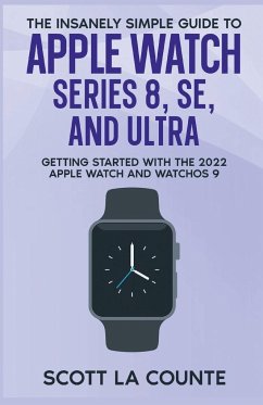 The Insanely Simple Guide to Apple Watch Series 8, SE, and Ultra - La Counte, Scott