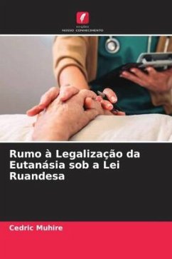 Rumo à Legalização da Eutanásia sob a Lei Ruandesa - Muhire, Cedric