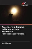 Accendere la fiamma della leadership attraverso l'autoconsapevolezza