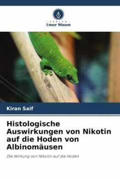 Histologische Auswirkungen von Nikotin auf die Hoden von Albinomäusen - Saif, Kiran