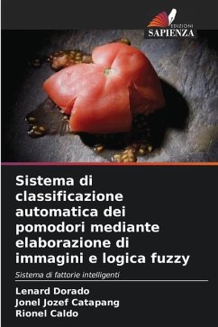 Sistema di classificazione automatica dei pomodori mediante elaborazione di immagini e logica fuzzy - Dorado, Lenard;Catapang, Jonel Jozef;Caldo, Rionel