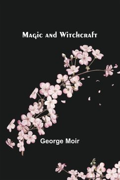 Magic and Witchcraft - Moir, George
