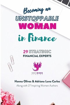 Becoming an Unstoppable Woman in Finance - Olivas, Hanna; Carlos, Adriana Luna