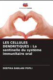 LES CELLULES DENDRITIQUES : La sentinelle du système immunitaire oral