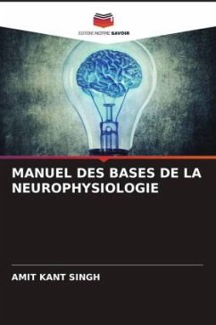 MANUEL DES BASES DE LA NEUROPHYSIOLOGIE - Singh, Amit Kant