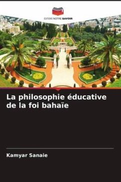 La philosophie éducative de la foi bahaïe - Sanaie, Kamyar