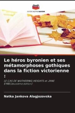 Le héros byronien et ses métamorphoses gothiques dans la fiction victorienne : - Alagjozovska, Natka Jankova