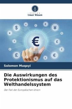 Die Auswirkungen des Protektionismus auf das Welthandelssystem - Muqayi, Solomon