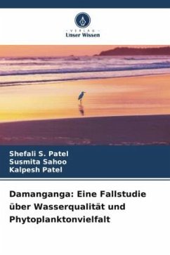 Damanganga: Eine Fallstudie über Wasserqualität und Phytoplanktonvielfalt - Patel, Shefali S.;Sahoo, Susmita;Patel, Kalpesh