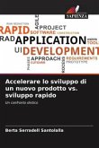 Accelerare lo sviluppo di un nuovo prodotto vs. sviluppo rapido
