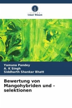 Bewertung von Mangohybriden und -selektionen - Pandey, Yamuna;Singh, A. K;Bhatt, Siddharth Shankar