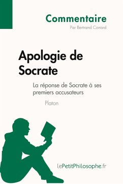 Apologie de Socrate de Platon - La réponse de Socrate à ses premiers accusateurs (Commentaire) - Bertrand Conard; Lepetitphilosophe