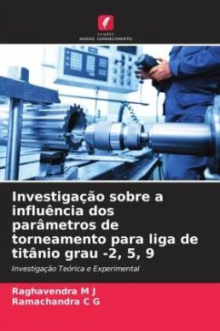 Investigação sobre a influência dos parâmetros de torneamento para liga de titânio grau -2, 5, 9 - M J, Raghavendra;C G, Ramachandra