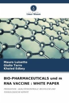 BIO-PHARMACEUTICALS und m RNA VACCINE : WHITE PAPER - Luisetto, Mauro;Tarro, Giulio;Edbey, Khaled
