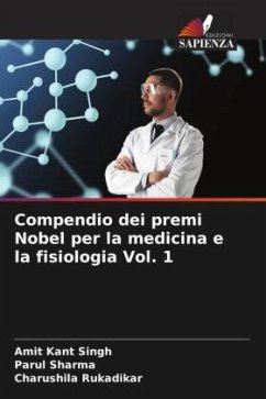 Compendio dei premi Nobel per la medicina e la fisiologia Vol. 1 - Singh, Amit Kant;Sharma, Parul;Rukadikar, Charushila