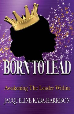 Born To Lead - Awakening The Leader Within - Kaba-Harrison, Jacqueline