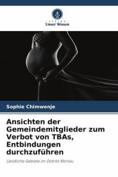Ansichten der Gemeindemitglieder zum Verbot von TBAs, Entbindungen durchzuführen - Chimwenje, Sophie