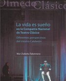 "La vida es sueño" en la Compañía Nacional de Teatro Clásico : diferentes perspectivas del mismo Calderón