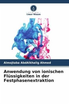 Anwendung von ionischen Flüssigkeiten in der Festphasenextraktion - Ahmed, Almojtaba AbdAlkhalig