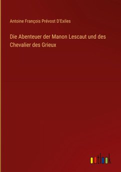 Die Abenteuer der Manon Lescaut und des Chevalier des Grieux - Prévost D'Exiles, Antoine François