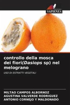 controllo della mosca dei fiori(Dasiops sp) nel melograno - CAMPOS ALBORNOZ, MILTAO;VALVERDE RODRIGUEZ, AGUSTINA;CORNEJO Y MALDONADO, ANTONIO