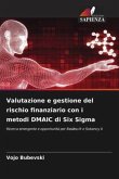 Valutazione e gestione del rischio finanziario con i metodi DMAIC di Six Sigma
