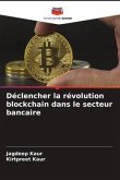 Déclencher la révolution blockchain dans le secteur bancaire