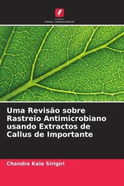 Uma Revisão sobre Rastreio Antimicrobiano usando Extractos de Callus de Importante - Sirigiri, Chandra Kala