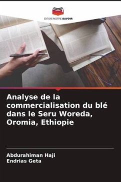 Analyse de la commercialisation du blé dans le Seru Woreda, Oromia, Ethiopie - Haji, Abdurahiman;Geta, Endrias