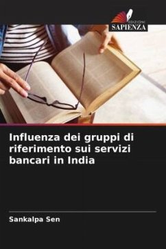 Influenza dei gruppi di riferimento sui servizi bancari in India - Sen, Sankalpa